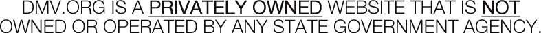 DMV.ORG is a privately owned website that is not owned or operated by any state government agency.